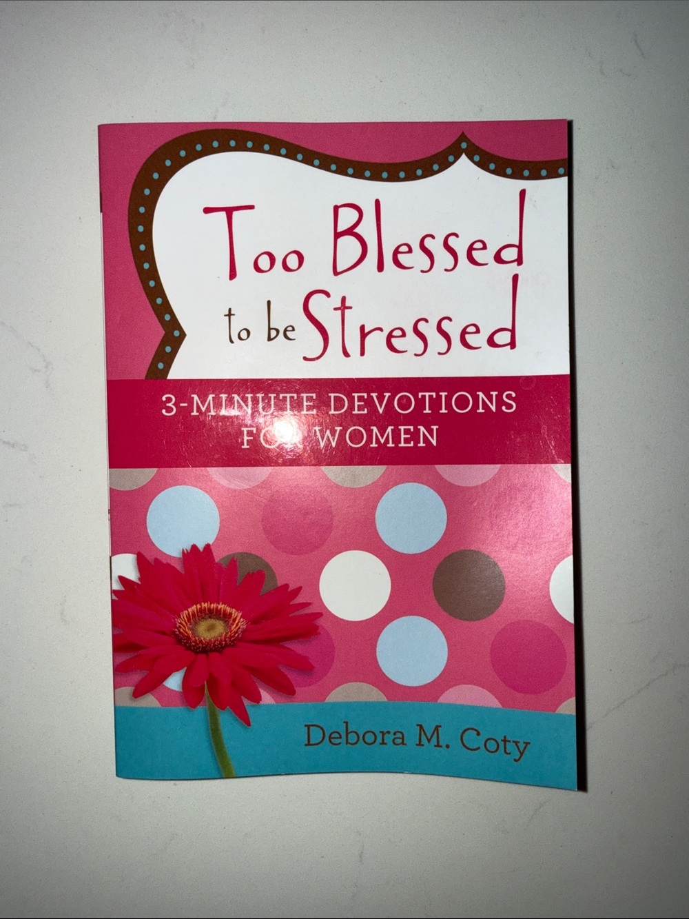 Too Blessed to be Stressed 3 min devotions for Women by Deborah M Coty - book